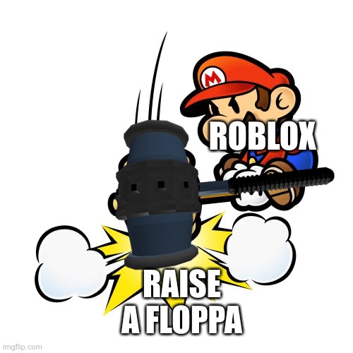 Raise a floppa be like | ROBLOX; RAISE A FLOPPA | image tagged in memes | made w/ Imgflip meme maker