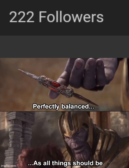 Well not anymore- | image tagged in thanos perfectly balanced as all things should be | made w/ Imgflip meme maker