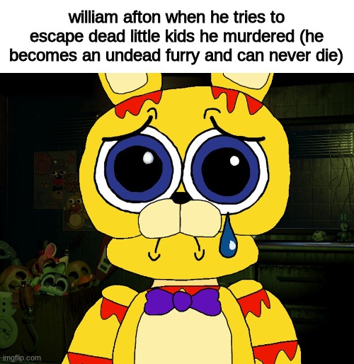 zad | william afton when he tries to escape dead little kids he murdered (he becomes an undead furry and can never die) | image tagged in sad spongebob,fnaf,five nights at freddys,five nights at freddy's | made w/ Imgflip meme maker