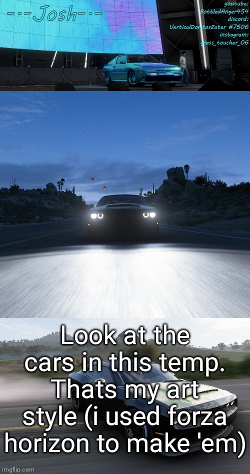 Josh's FH5 temp by Josh | Look at the cars in this temp. Thats my art style (i used forza horizon to make 'em) | image tagged in josh's fh5 temp by josh | made w/ Imgflip meme maker