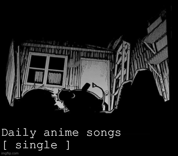 Daily anime songs
[ single ] | image tagged in daily anime songs | made w/ Imgflip meme maker