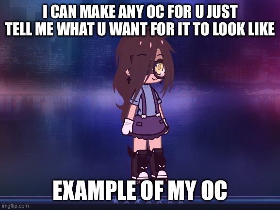 When you make a new oc, Stuff i created in Gacha life/Gacha club