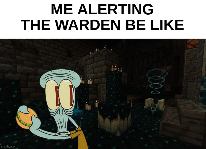 ME ALERTING THE WARDEN BE LIKE | made w/ Imgflip meme maker