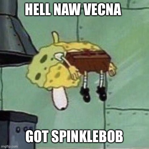 Goofy aww spinchbob | HELL NAW VECNA; GOT SPINKLEBOB | image tagged in spongebob,stranger things | made w/ Imgflip meme maker