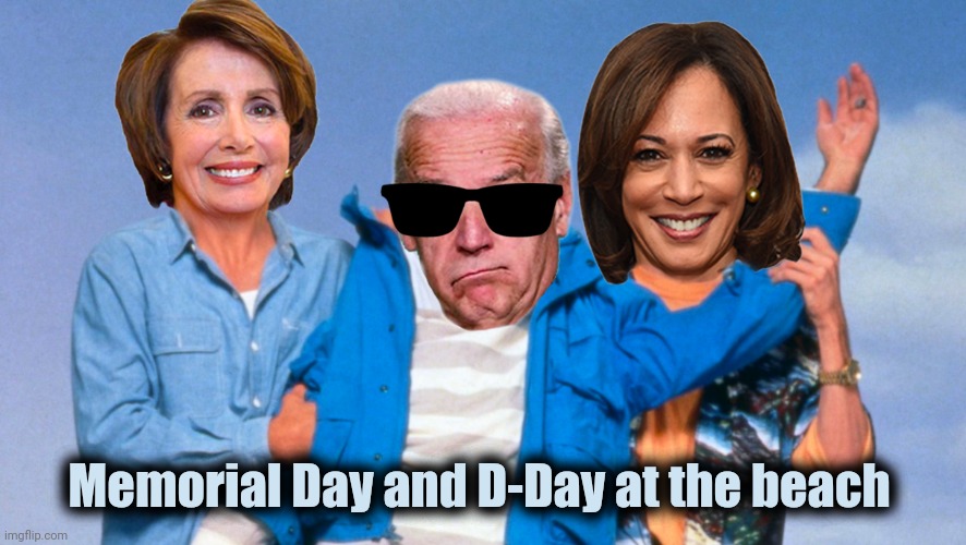 Weekend at Biden's | Memorial Day and D-Day at the beach | image tagged in weekend at biden's | made w/ Imgflip meme maker