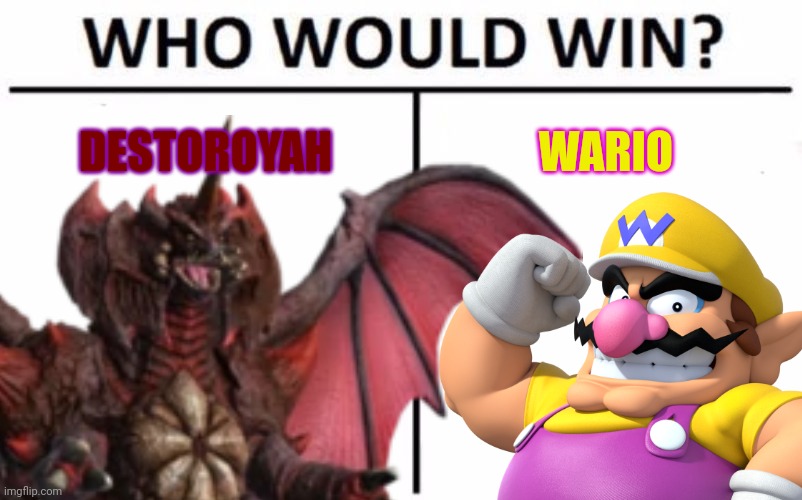 Who Would Win (Joke Edition) | DESTOROYAH; WARIO | image tagged in destoroyah,wario,godzilla,who would win,kaiju | made w/ Imgflip meme maker