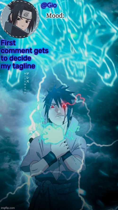 Sasuke | First comment gets to decide my tagline | image tagged in sasuke | made w/ Imgflip meme maker