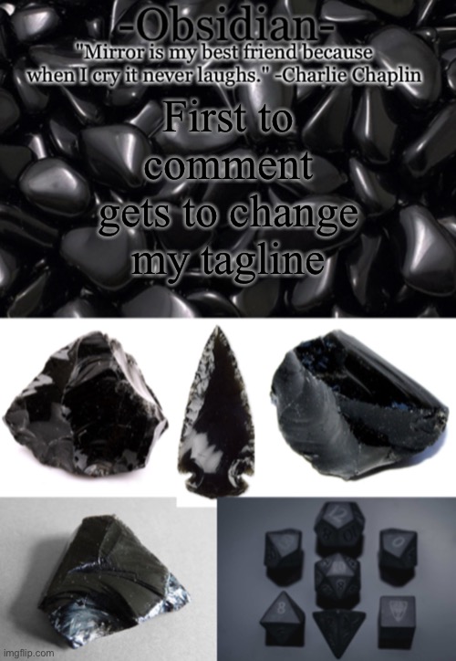 Obsidian | First to comment gets to change my tagline | image tagged in obsidian | made w/ Imgflip meme maker