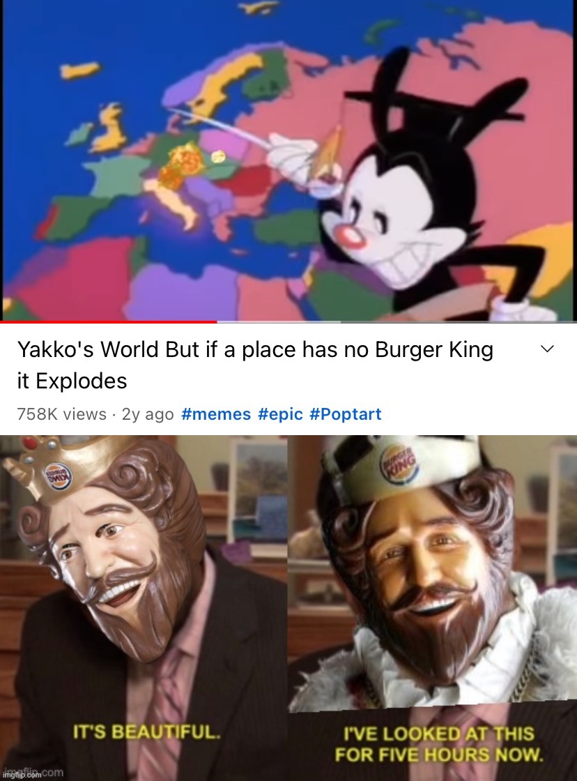 image tagged in yakko s world burger king,burger king it s beautiful i ve looked at this for five hours | made w/ Imgflip meme maker