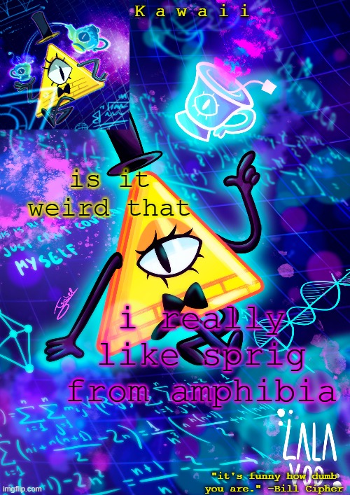 does liking a frog boy make me even more of a furry than i should be??? :flustered: | is it weird that; i really like sprig from amphibia | image tagged in bill nye the dorito guy | made w/ Imgflip meme maker