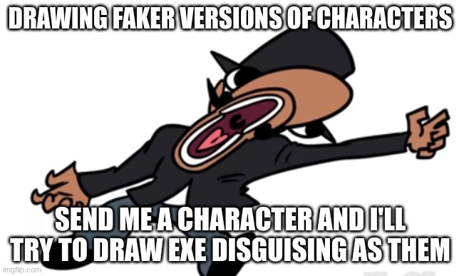 british quandale dingle screaming | DRAWING FAKER VERSIONS OF CHARACTERS; SEND ME A CHARACTER AND I'LL TRY TO DRAW EXE DISGUISING AS THEM | image tagged in british quandale dingle screaming | made w/ Imgflip meme maker