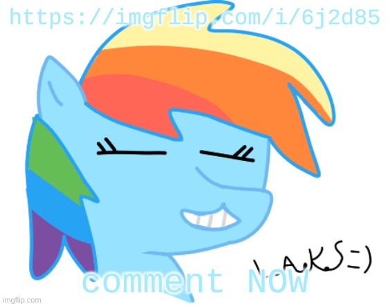 Rainbow Dash by LAKS | https://imgflip.com/i/6j2d85; comment NOW | image tagged in rainbow dash by laks | made w/ Imgflip meme maker