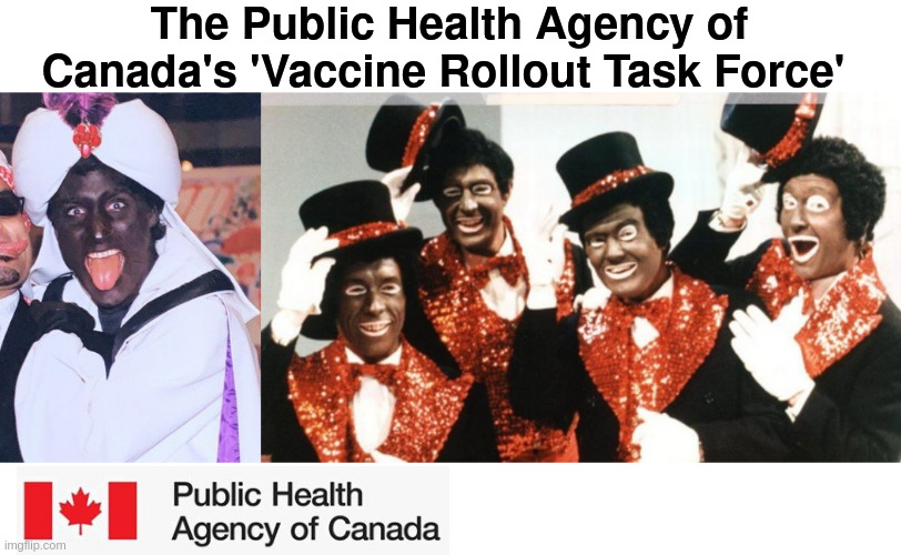 Justin Turdo's Vaccine Rollout Task Force | The Public Health Agency of Canada's 'Vaccine Rollout Task Force' | made w/ Imgflip meme maker