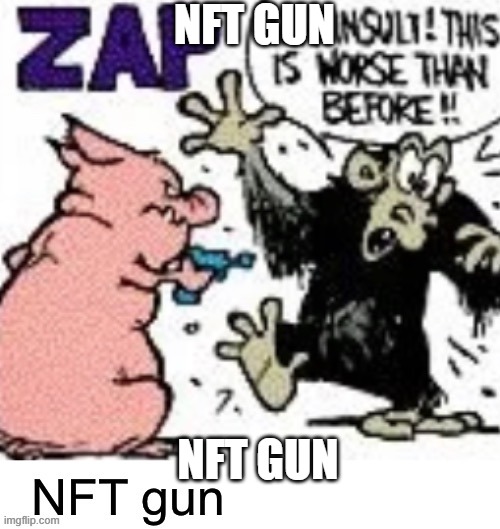 NFT gun | NFT GUN; NFT GUN | made w/ Imgflip meme maker