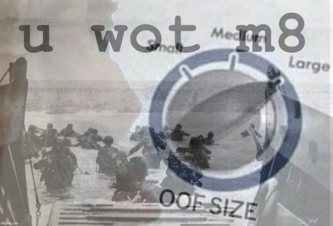 D-Day u wot m8 Blank Meme Template