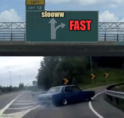 Car turn | slooww FAST | image tagged in car turn | made w/ Imgflip meme maker