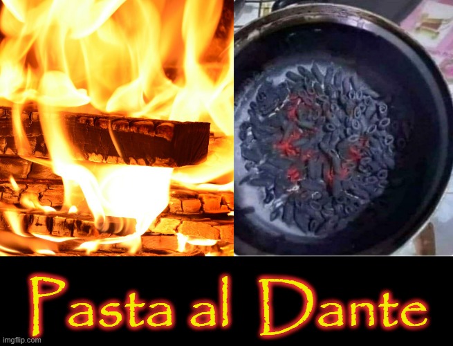 Pasta | Pasta al  Dante | image tagged in hell's kitchen | made w/ Imgflip meme maker