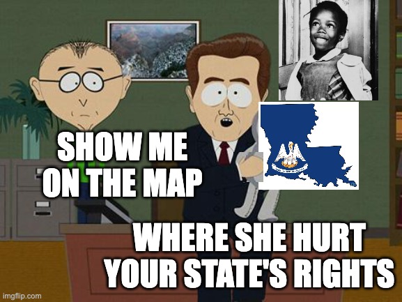 Show me on this doll | SHOW ME ON THE MAP WHERE SHE HURT YOUR STATE'S RIGHTS | image tagged in show me on this doll | made w/ Imgflip meme maker