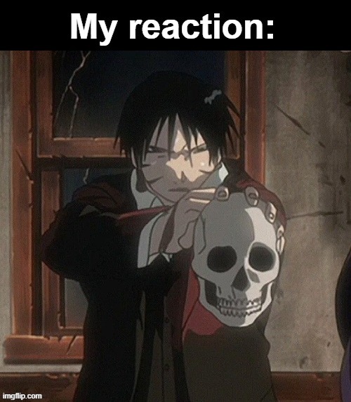 I want to set Roy Mustang on fire and watch him burn while furiously masturbating (Bubonic note: NO I WANT HIM TO BURN ME) | image tagged in my reaction | made w/ Imgflip meme maker