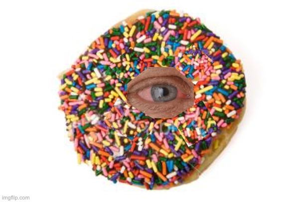 donut | image tagged in donut,eye,dada | made w/ Imgflip meme maker