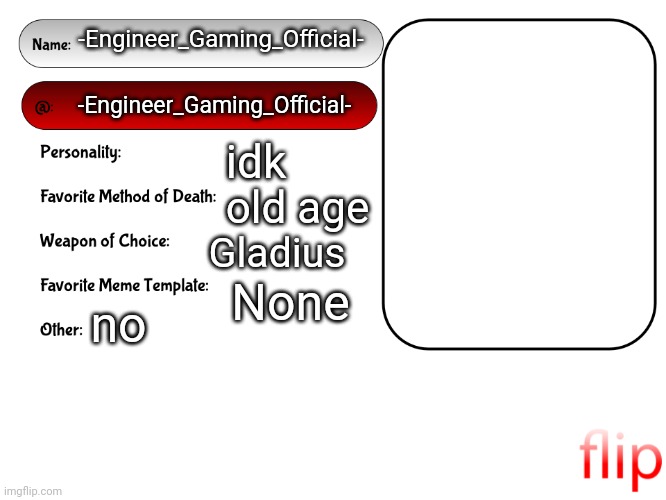 Unofficial MSMG USER CARD | -Engineer_Gaming_Official-; -Engineer_Gaming_Official-; idk; old age; Gladius; no; None | image tagged in unofficial msmg user card | made w/ Imgflip meme maker