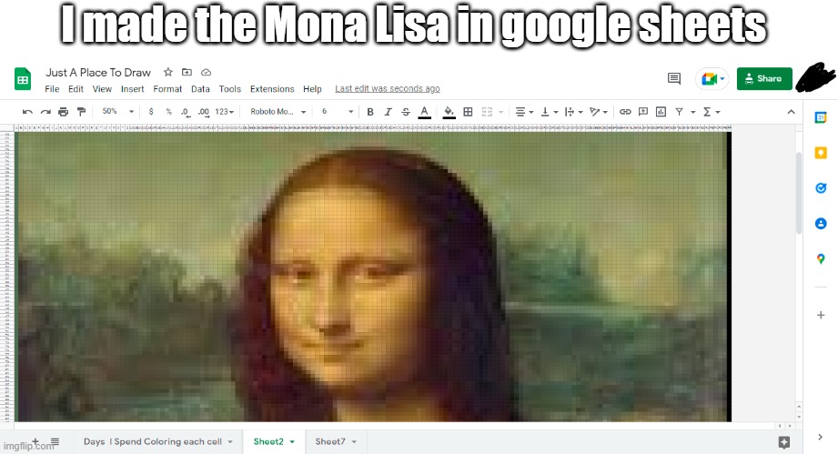 I kinda did it :P | I made the Mona Lisa in google sheets | image tagged in the mona lisa,oh wow are you actually reading these tags | made w/ Imgflip meme maker