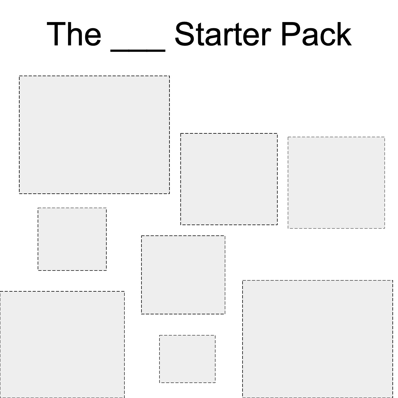 The ____ Starter Pack Blank Template Imgflip