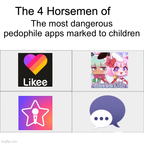 Four horsemen | The most dangerous pedophile apps marked to children | image tagged in four horsemen | made w/ Imgflip meme maker