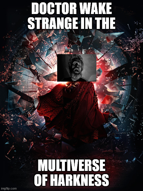 Doctor Wake Strange in the Multiverse of Harkness | DOCTOR WAKE STRANGE IN THE; MULTIVERSE OF HARKNESS | image tagged in doctor strange,lighthouse | made w/ Imgflip meme maker