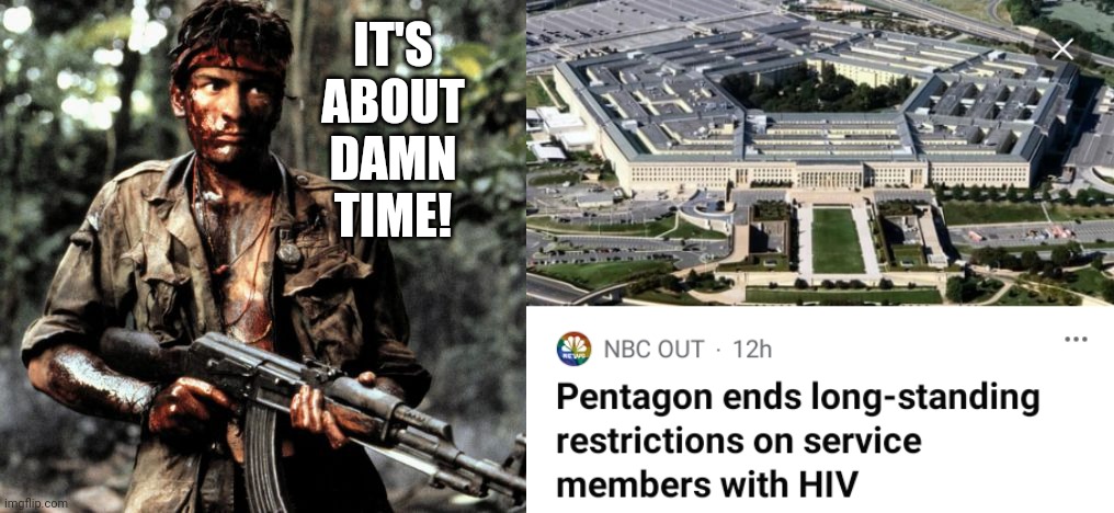 Charlie Sheen Calls Pentagon's Decision To End Restrictions On Service Members With HIV Overdue | IT'S ABOUT DAMN TIME! | image tagged in charlie sheen,pentagon,hiv | made w/ Imgflip meme maker