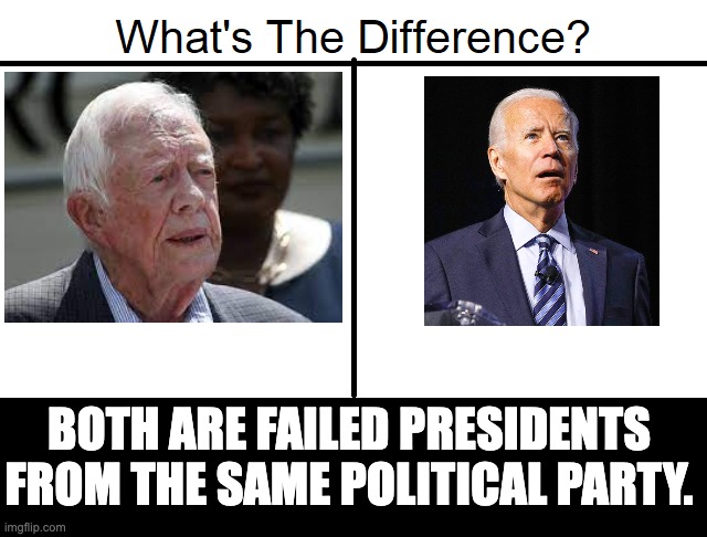 Deja Vu | BOTH ARE FAILED PRESIDENTS FROM THE SAME POLITICAL PARTY. | image tagged in what's the difference | made w/ Imgflip meme maker