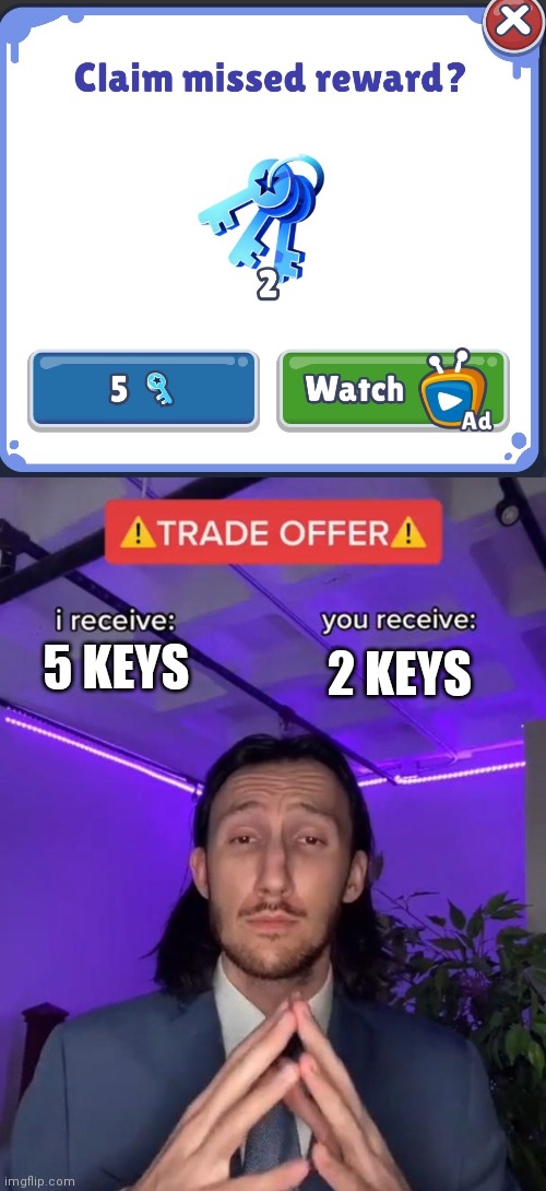 2 KEYS; 5 KEYS | image tagged in trade offer | made w/ Imgflip meme maker