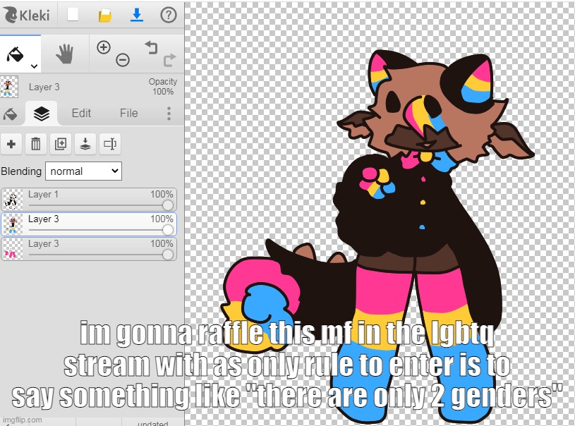 i cant come up with something good tbh | im gonna raffle this mf in the lgbtq stream with as only rule to enter is to say something like "there are only 2 genders" | made w/ Imgflip meme maker