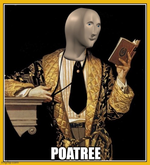 Poetry dude | POATREE | image tagged in poetry dude | made w/ Imgflip meme maker