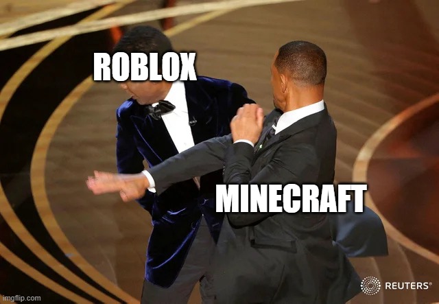 Minecraft vs Roblox | ROBLOX; MINECRAFT | image tagged in will smith punching chris rock,minecraft,roblox | made w/ Imgflip meme maker