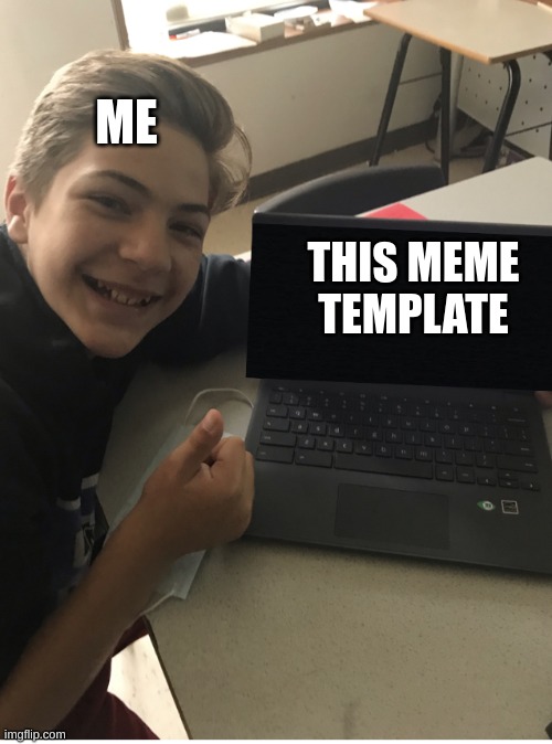 please use this meme template jake wants to be famous | ME; THIS MEME TEMPLATE | image tagged in memes | made w/ Imgflip meme maker