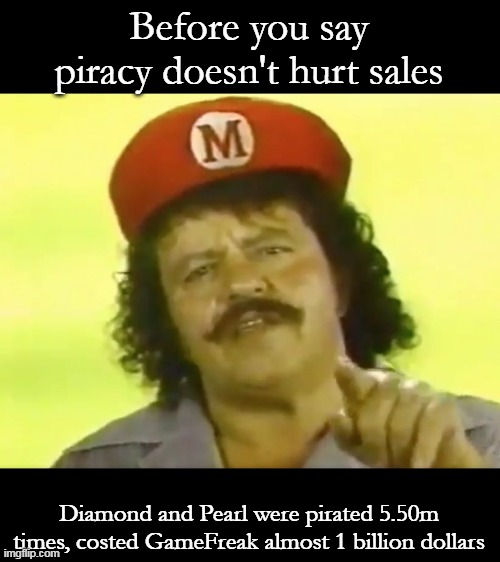 And people wonder why Nintendo hates pirating so much | Before you say piracy doesn't hurt sales; Diamond and Pearl were pirated 5.50m times, costed GameFreak almost 1 billion dollars | image tagged in you go to hell before you die,gaming,nintendo | made w/ Imgflip meme maker