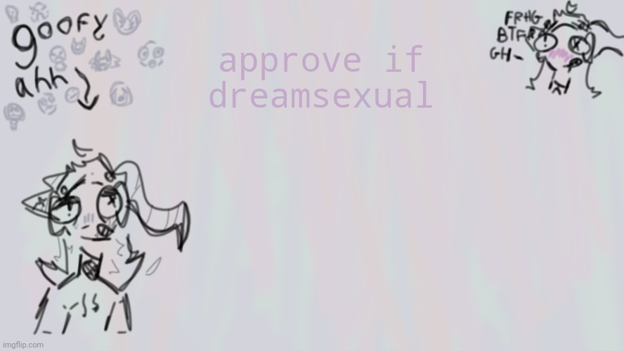 goofy lil temp | approve if dreamsexual | image tagged in goofy lil temp | made w/ Imgflip meme maker