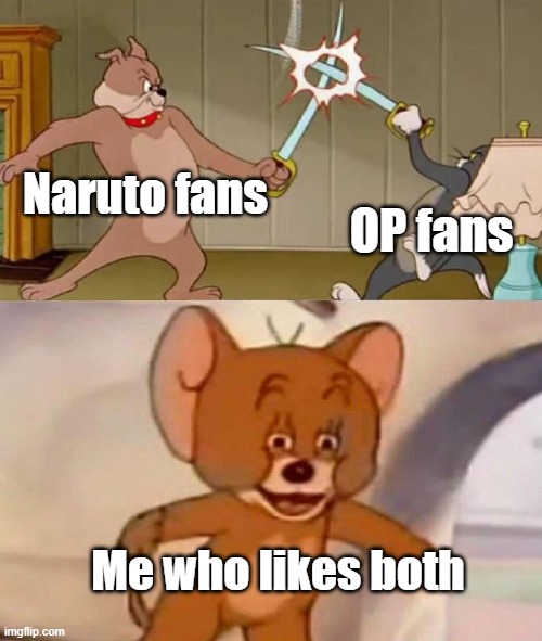 Tom and Jerry swordfight | Naruto fans; OP fans; Me who likes both | image tagged in tom and jerry swordfight,tom and jerry,anime,naruto,one piece,memes | made w/ Imgflip meme maker