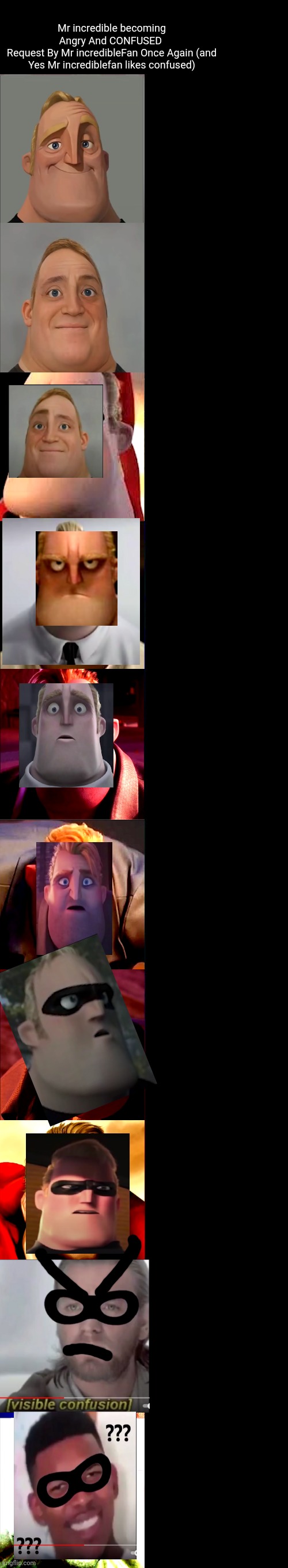 Haha Yes | Mr incredible becoming Angry And CONFUSED 
Request By Mr incredibleFan Once Again (and Yes Mr incrediblefan likes confused) | image tagged in dank memes | made w/ Imgflip meme maker