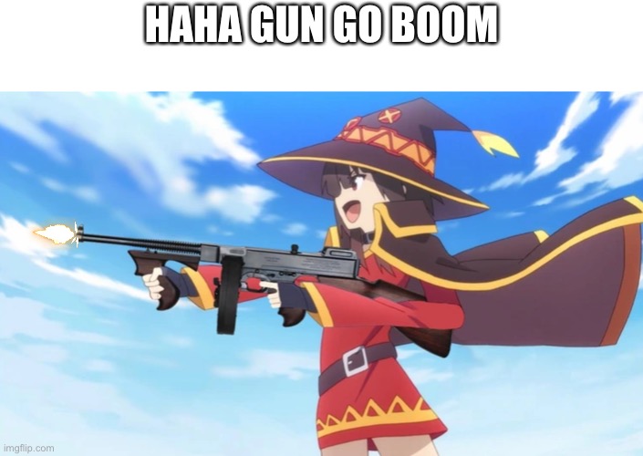 HAHA GUN GO BOOM | made w/ Imgflip meme maker
