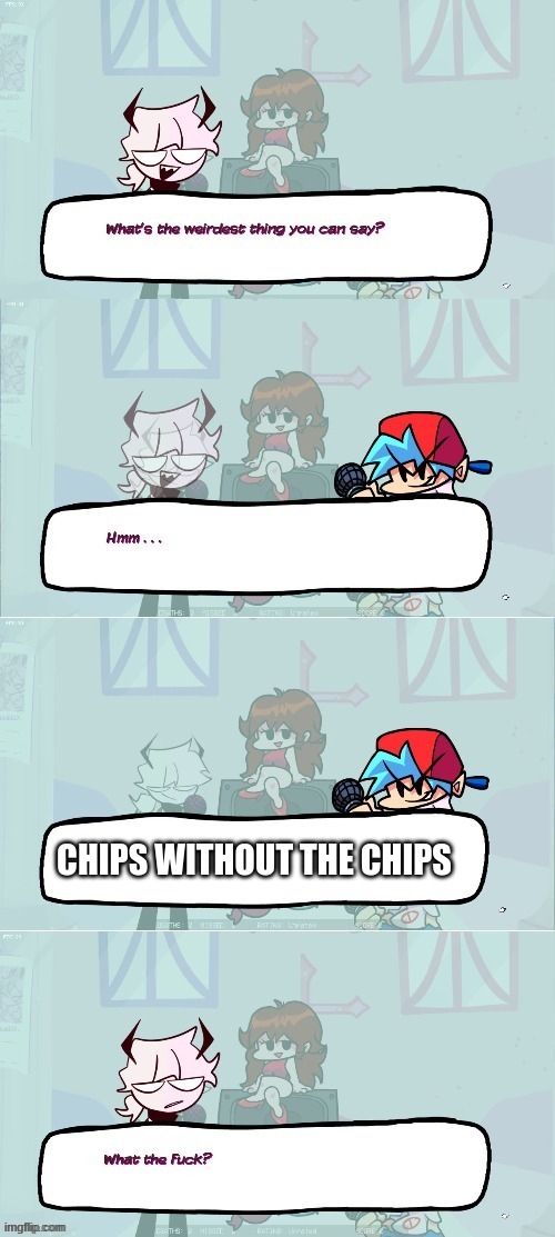 Selever | CHIPS WITHOUT THE CHIPS | image tagged in selever | made w/ Imgflip meme maker