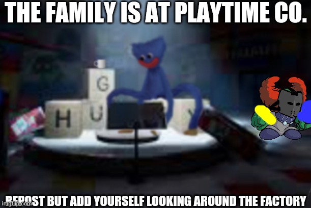 I tried to draw a grab pack | THE FAMILY IS AT PLAYTIME CO. REPOST BUT ADD YOURSELF LOOKING AROUND THE FACTORY | image tagged in huggy wuggy thinking of his life decisions | made w/ Imgflip meme maker