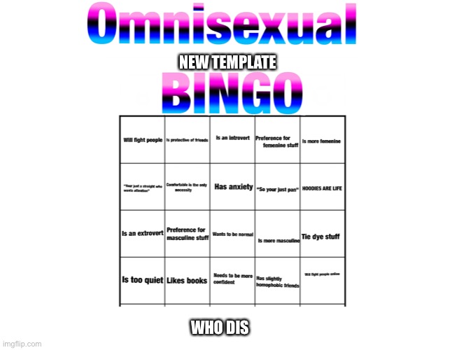 Hope you enjoy my omni besties and if ur not omni then that’s ok | NEW TEMPLATE; WHO DIS | image tagged in omnisexual bingo | made w/ Imgflip meme maker