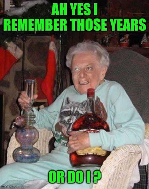 AH YES I REMEMBER THOSE YEARS OR DO I ? | made w/ Imgflip meme maker