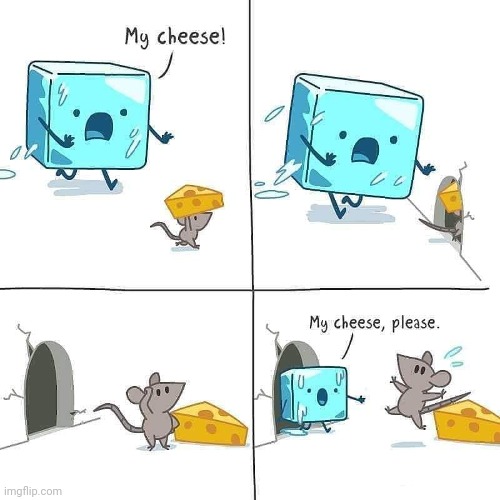 Cheese | image tagged in cheese,mouse,ice,comics,comic,comics/cartoons | made w/ Imgflip meme maker