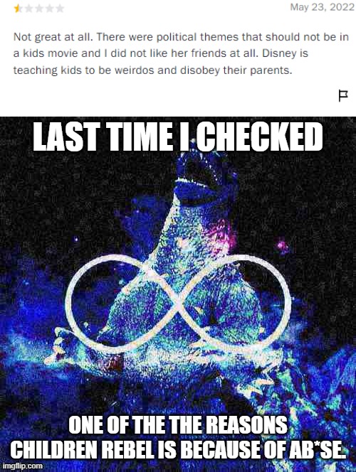 It's not misbehaving, it's trying to get basic human needs. Epic parental fail there, Karen | LAST TIME I CHECKED; ONE OF THE THE REASONS CHILDREN REBEL IS BECAUSE OF AB*SE. | image tagged in infinite laughing godzilla deep-fried,turning red,lol | made w/ Imgflip meme maker