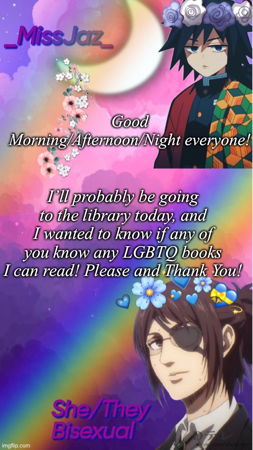 Please and Thank You! | Good Morning/Afternoon/Night everyone! I’ll probably be going to the library today, and I wanted to know if any of you know any LGBTQ books I can read! Please and Thank You! | made w/ Imgflip meme maker