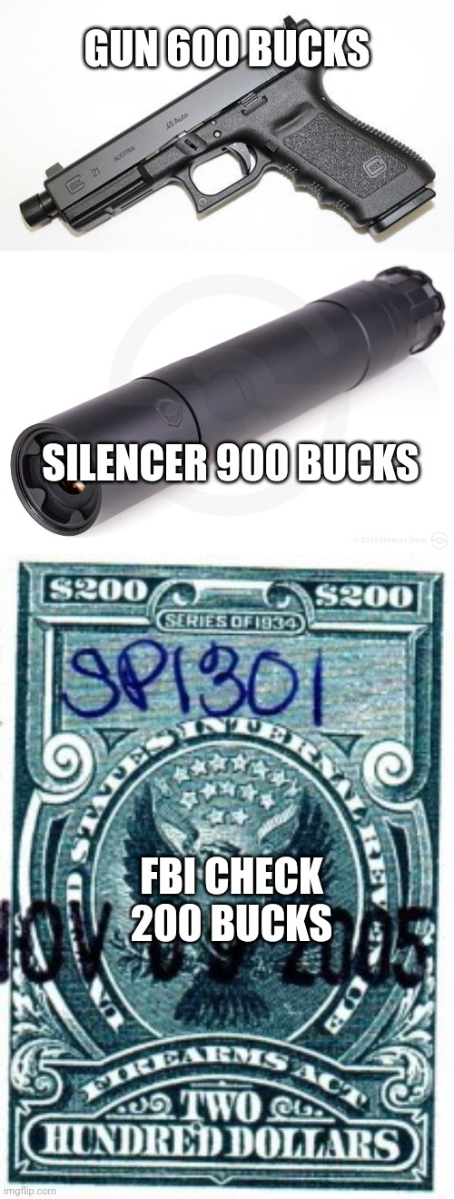 GUN 600 BUCKS SILENCER 900 BUCKS FBI CHECK 200 BUCKS | made w/ Imgflip meme maker