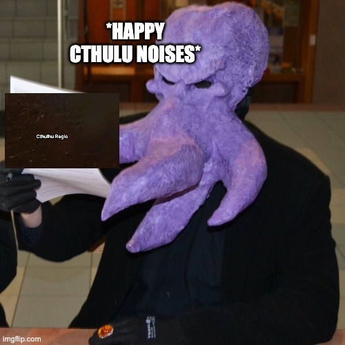 Why is this on pluto | *HAPPY CTHULU NOISES* | image tagged in cthulu | made w/ Imgflip meme maker